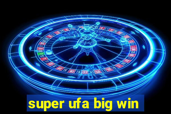 super ufa big win